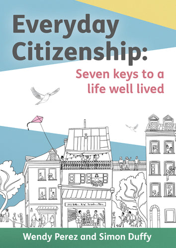 Everyday Citizenship: Seven keys to a life well lived