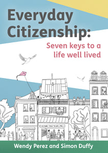 Everyday Citizenship: Seven keys to a life well lived